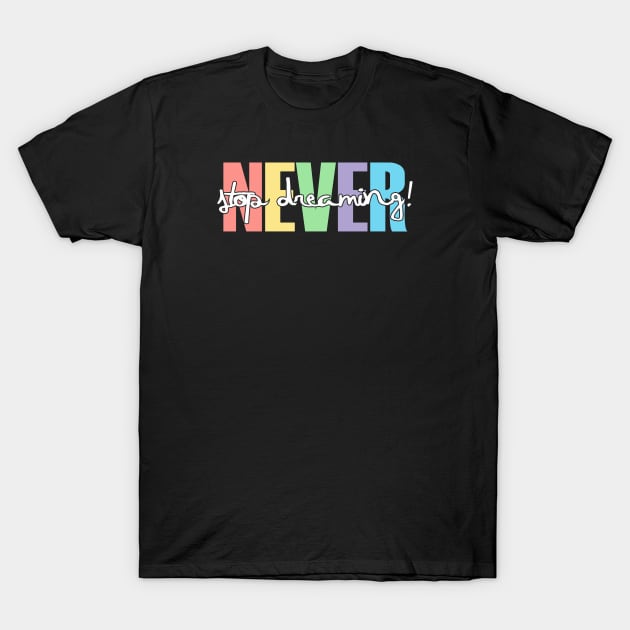 never stop dreaming T-Shirt by denufaw